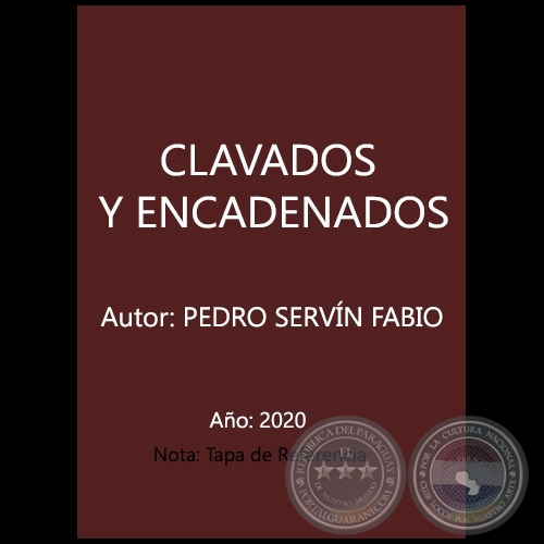 CLAVADOS Y ENCADENADOS - Autor: PEDRO SERVÍN FABIO - Año 2020